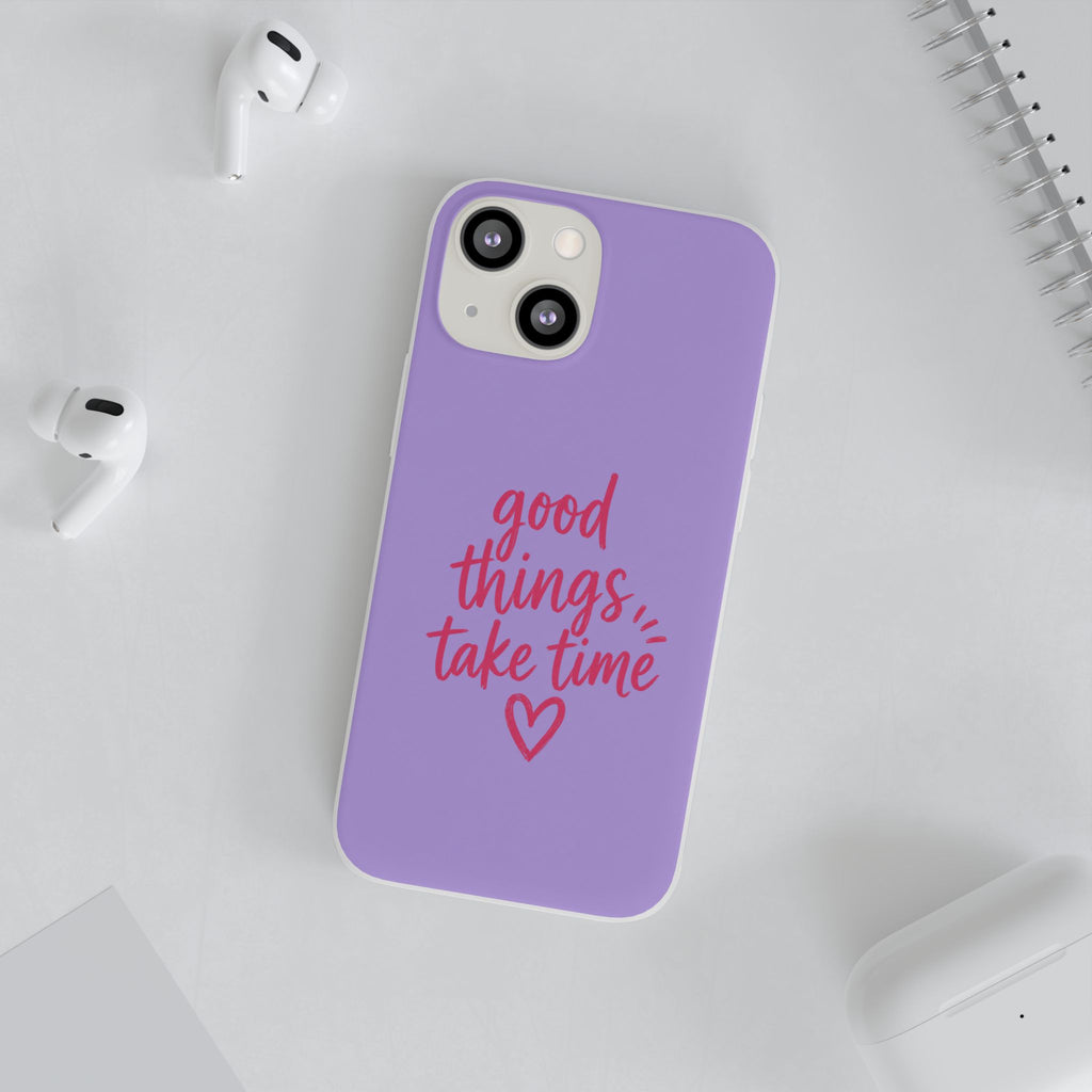Good Things Take Time – Flexi iPhone & Samsung Phone Case