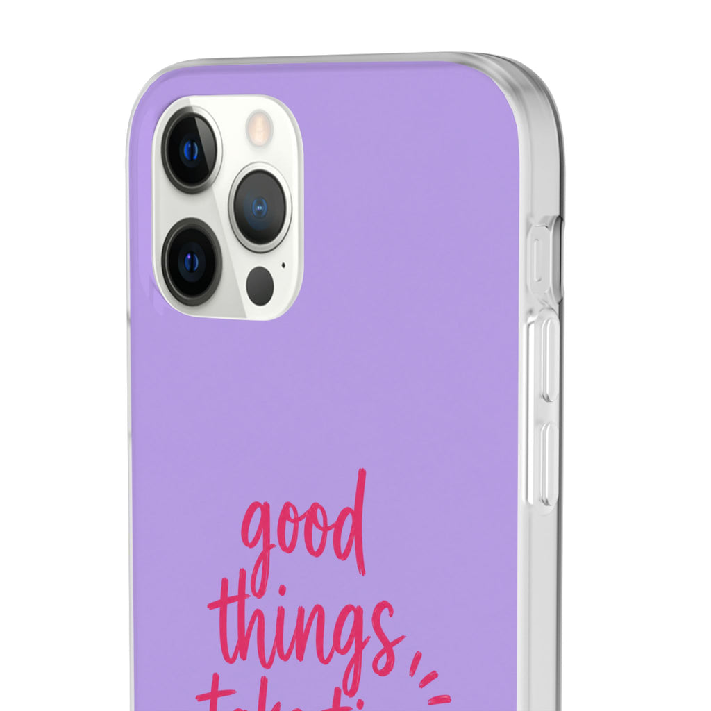 Good Things Take Time – Flexi iPhone & Samsung Phone Case