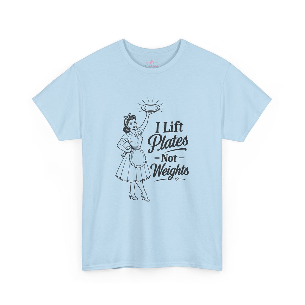 I Lift Plates Not Weights -T‑Shirt