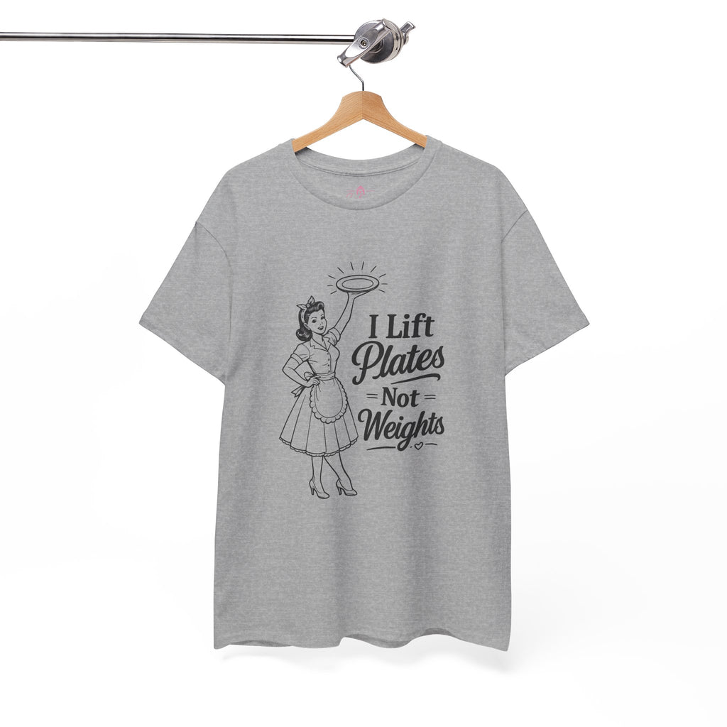 I Lift Plates Not Weights -T‑Shirt