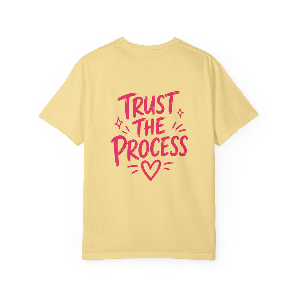 Trust the Process – Comfort Colors® T-Shirt