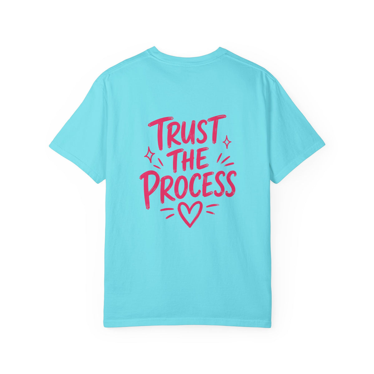 Trust the Process – Comfort Colors® T-Shirt