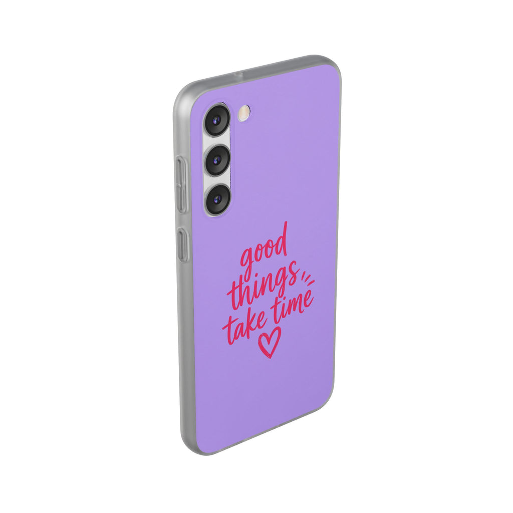 Good Things Take Time – Flexi iPhone & Samsung Phone Case
