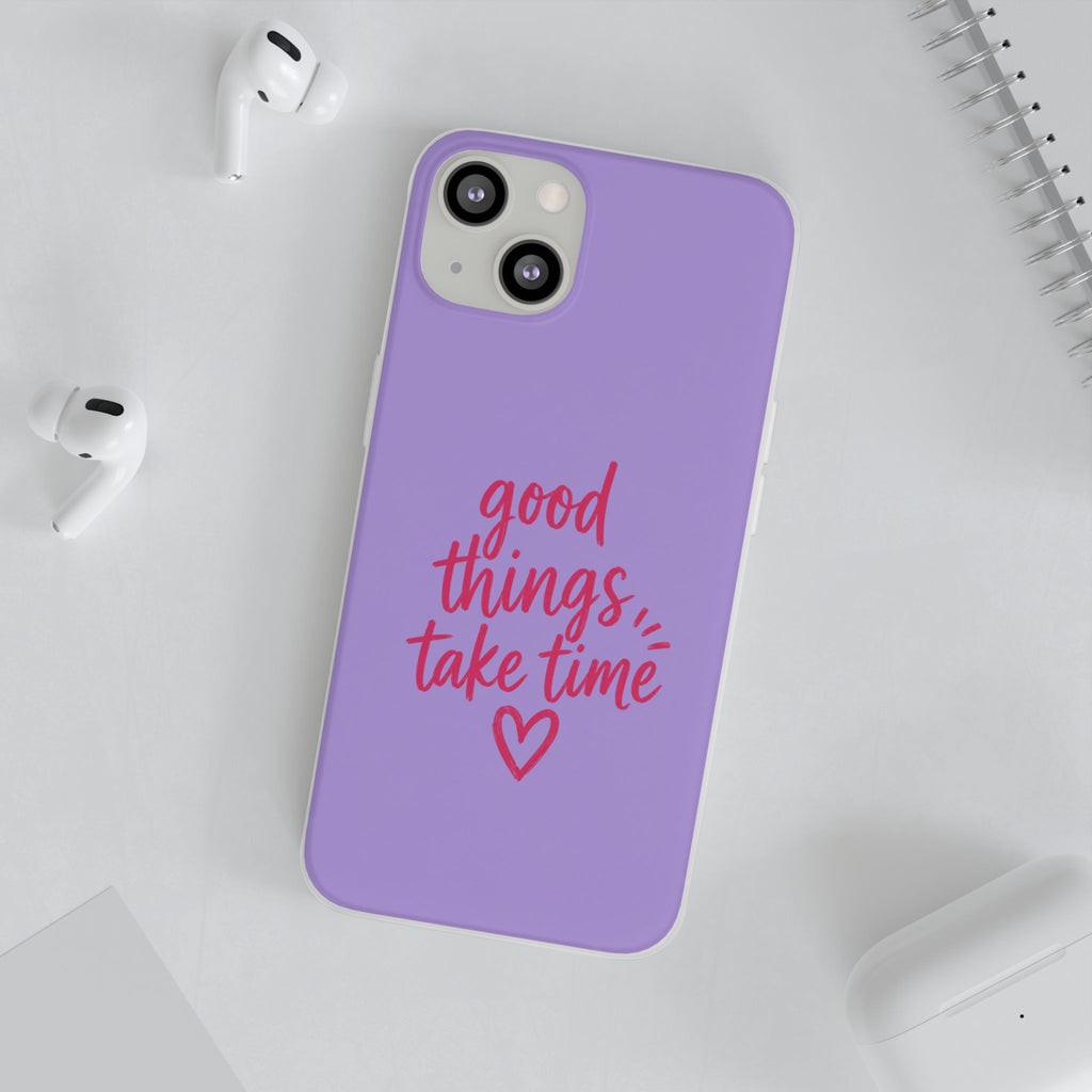 Good Things Take Time – Flexi iPhone & Samsung Phone Case