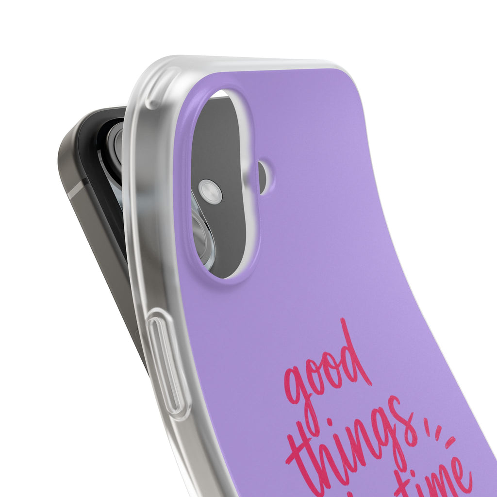 Good Things Take Time – Flexi iPhone & Samsung Phone Case
