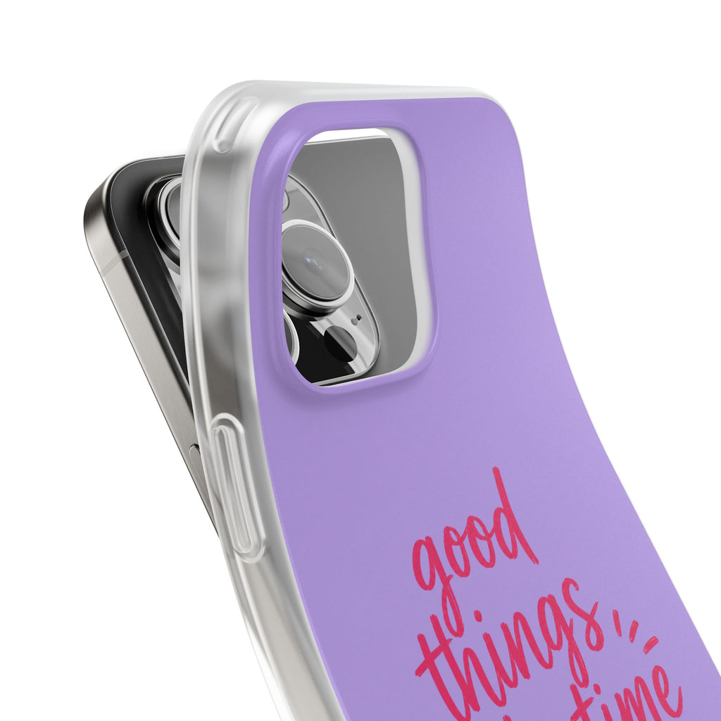 Good Things Take Time – Flexi iPhone & Samsung Phone Case