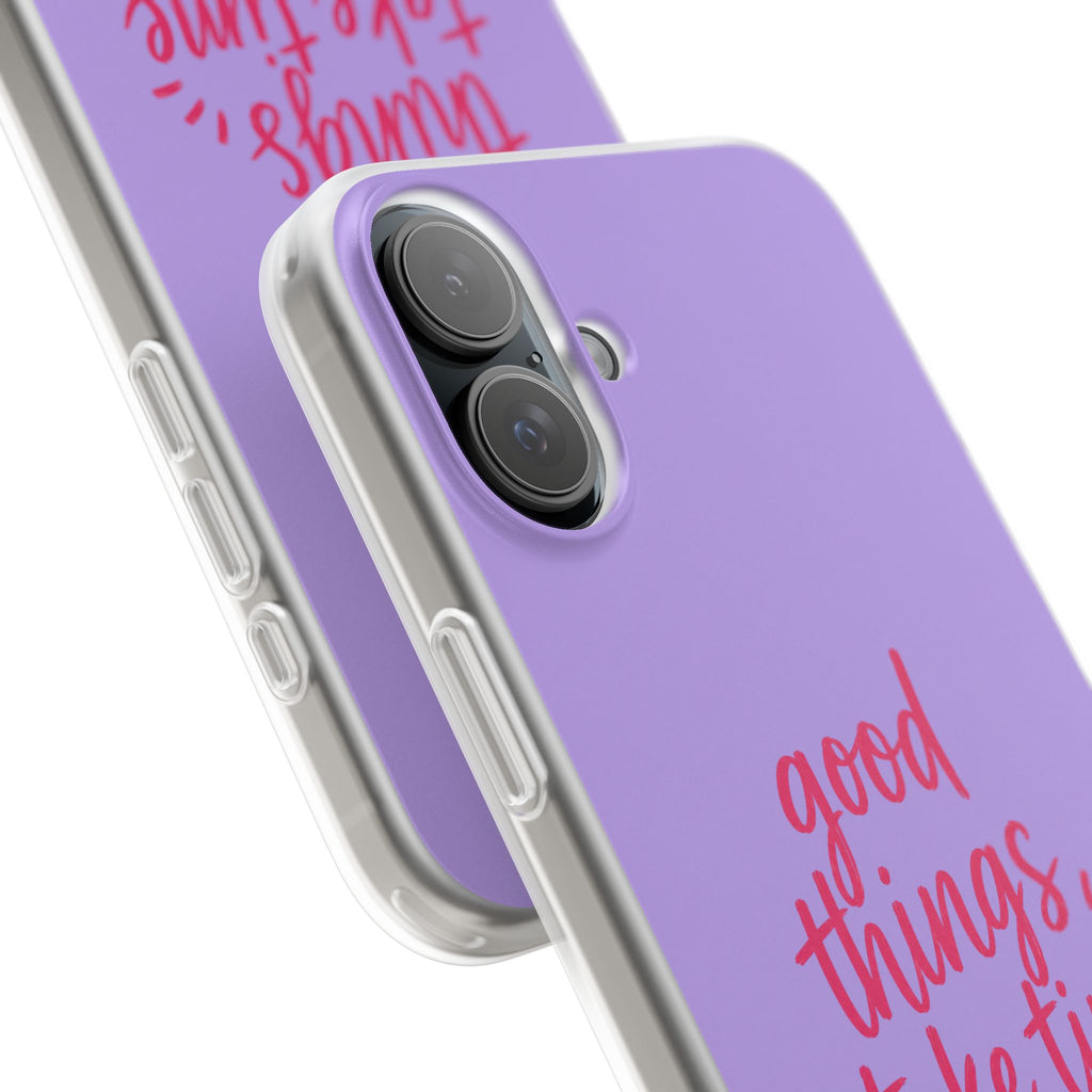 Good Things Take Time – Flexi iPhone & Samsung Phone Case
