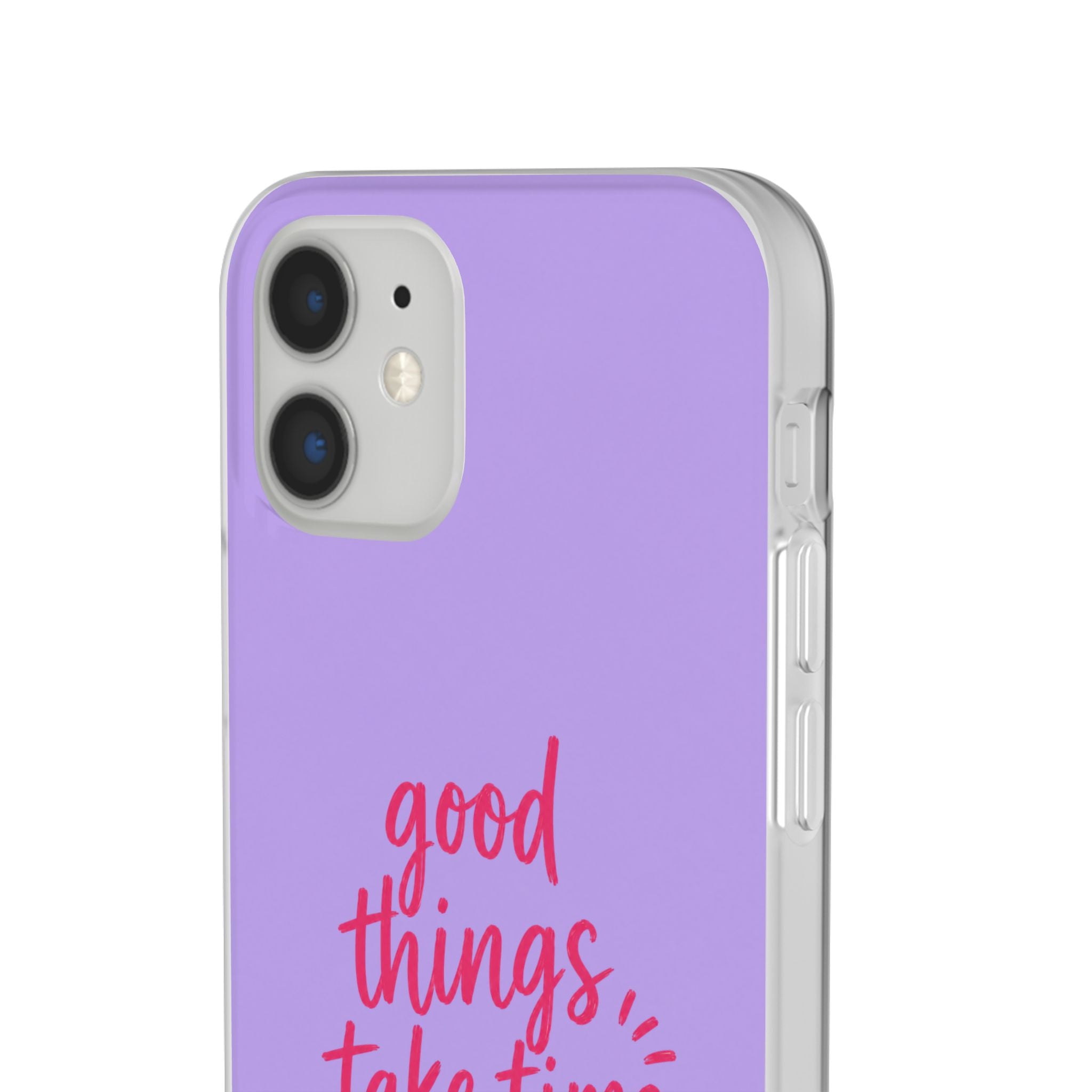 Good Things Take Time – Flexi iPhone & Samsung Phone Case