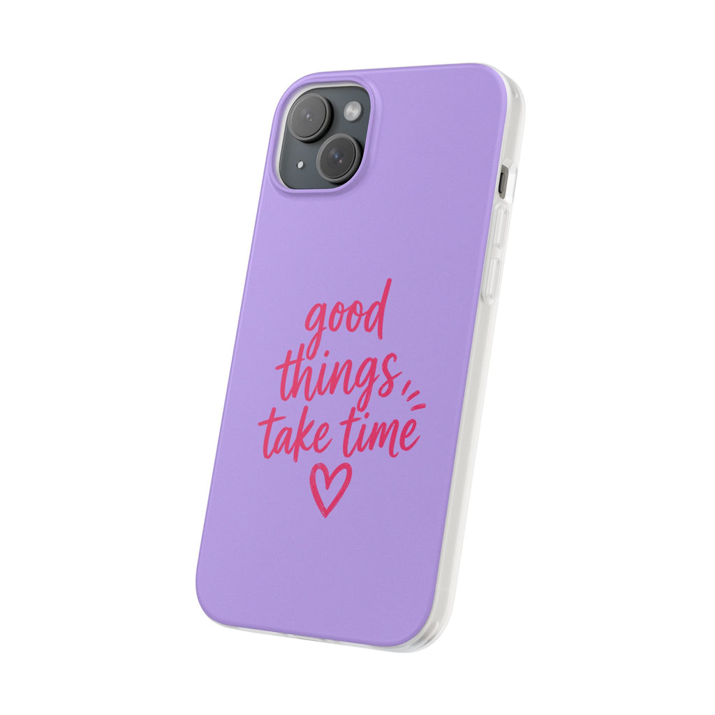 Good Things Take Time – Flexi iPhone & Samsung Phone Case