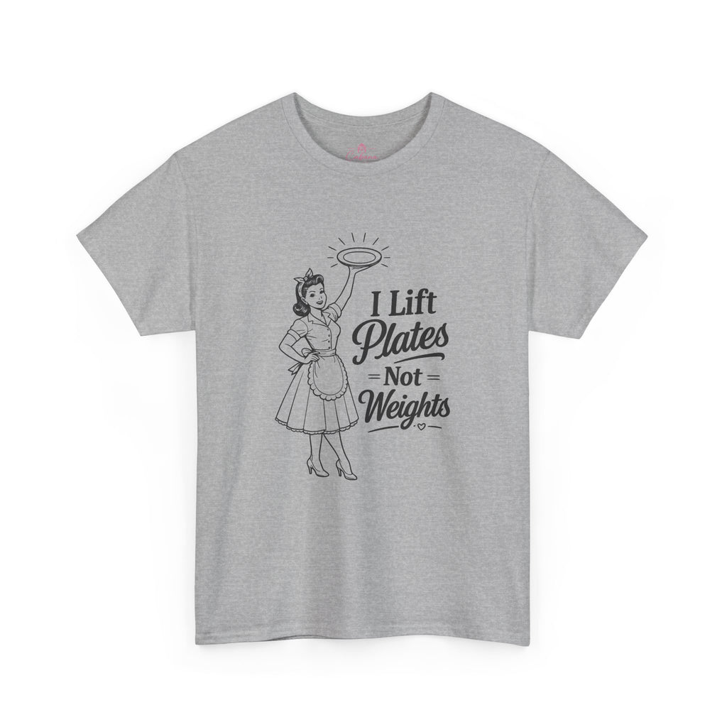 I Lift Plates Not Weights -T‑Shirt