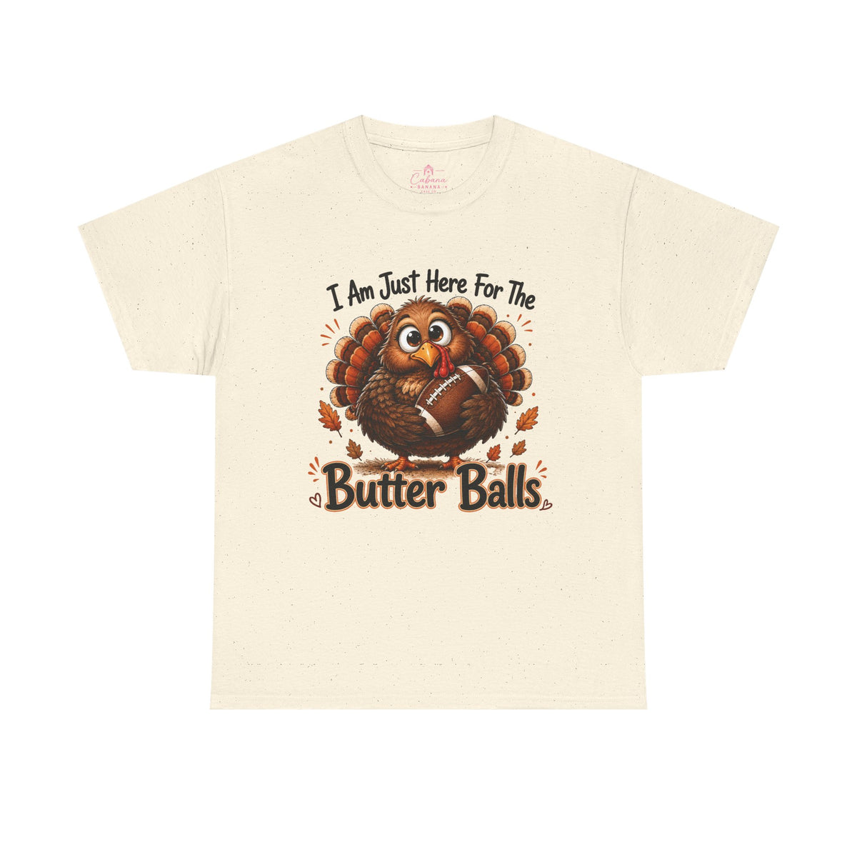 I Am Just Here For The Butter Balls – Thanksgiving Tee