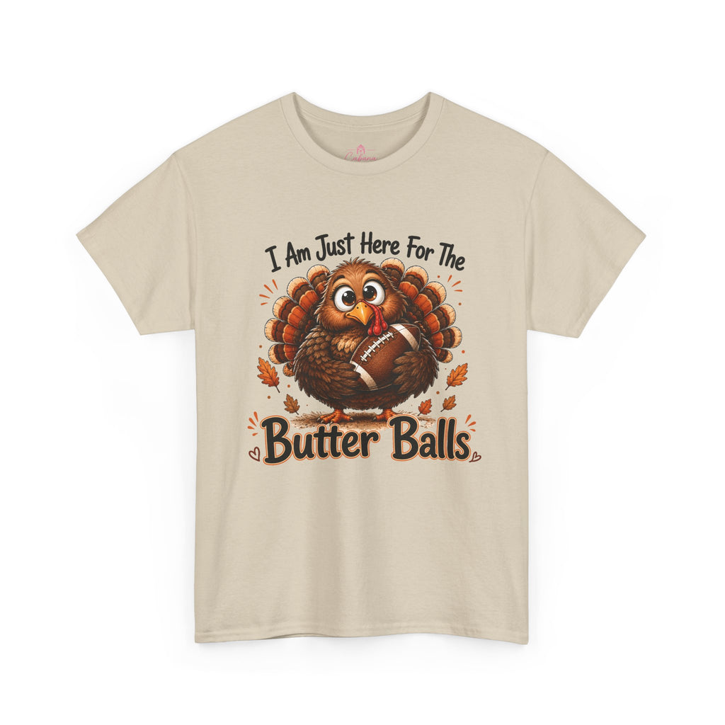 I Am Just Here For The Butter Balls – Thanksgiving Tee