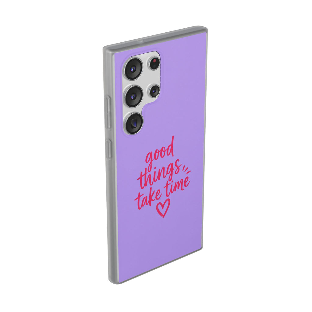 Good Things Take Time – Flexi iPhone & Samsung Phone Case