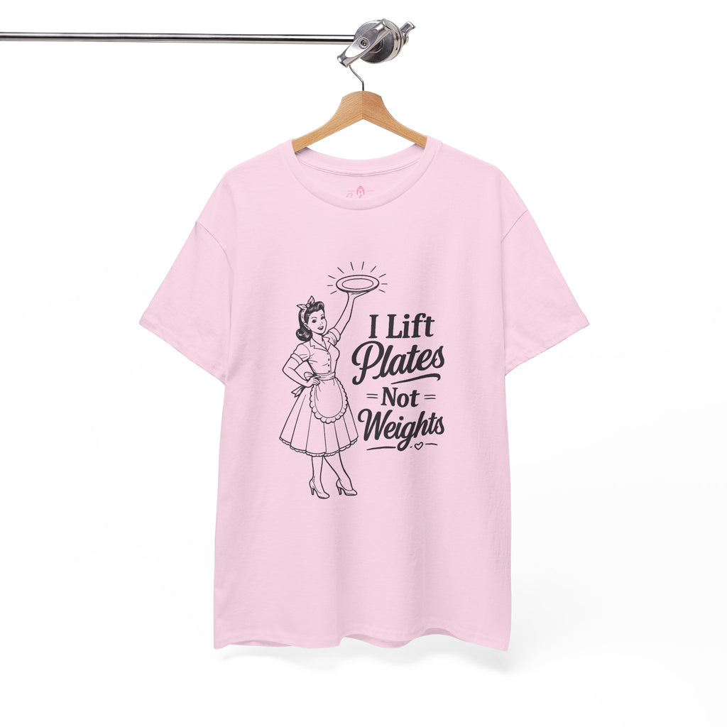 I Lift Plates Not Weights -T‑Shirt