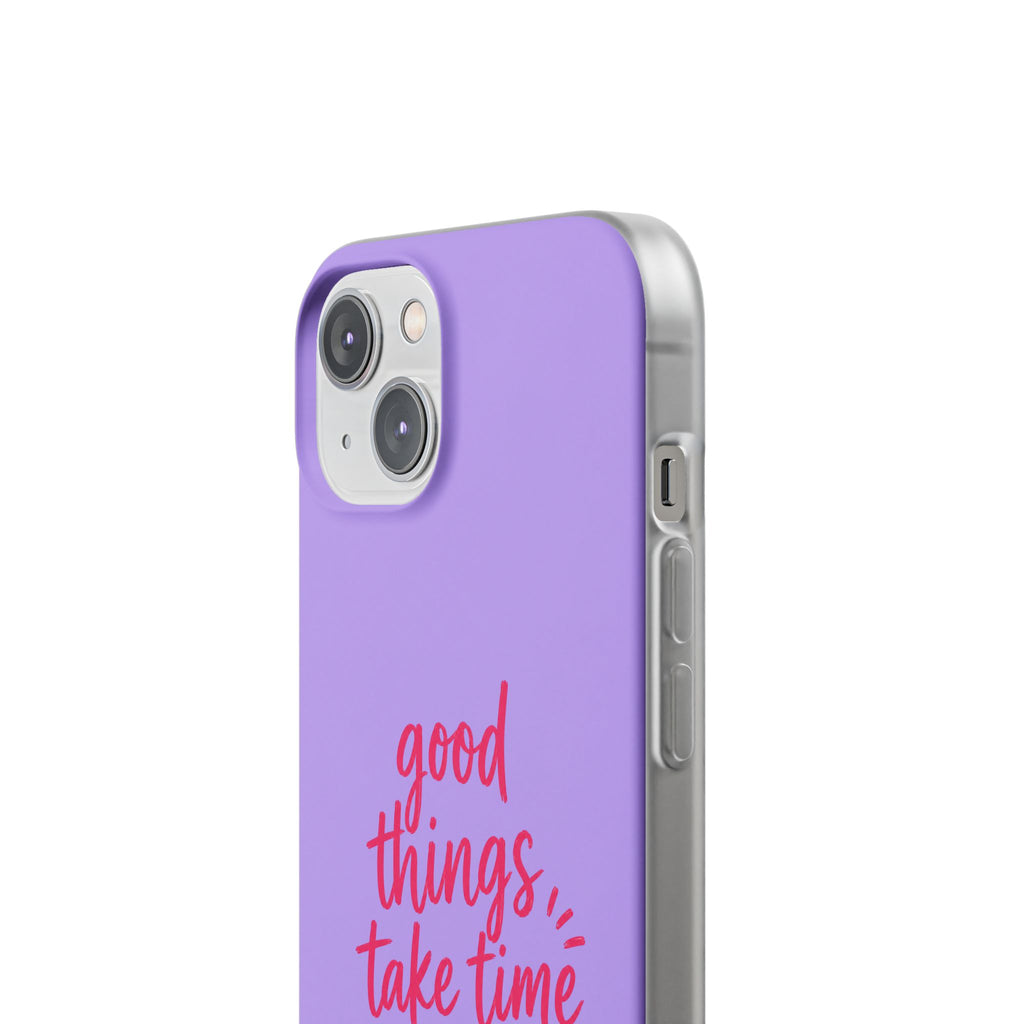 Good Things Take Time – Flexi iPhone & Samsung Phone Case