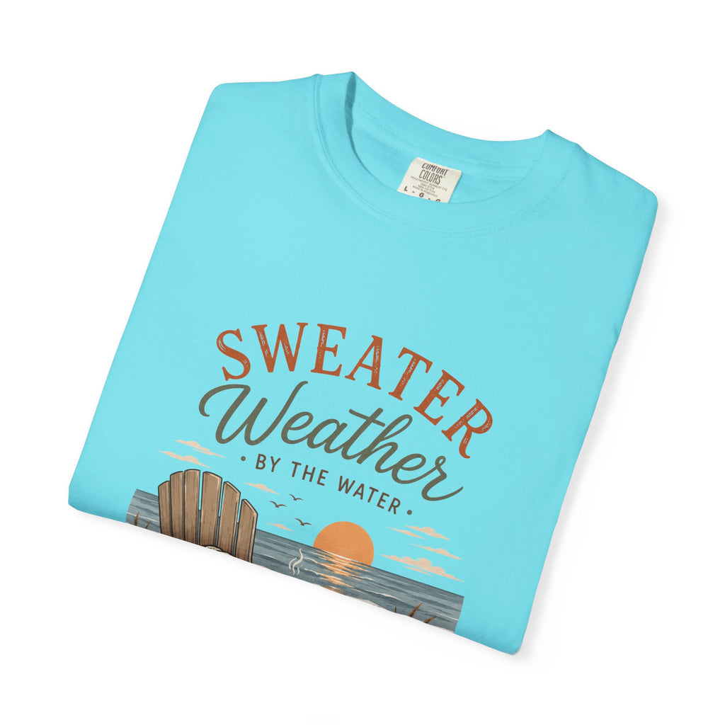 Sweater Weather by the Water – Comfort Colors® Tee