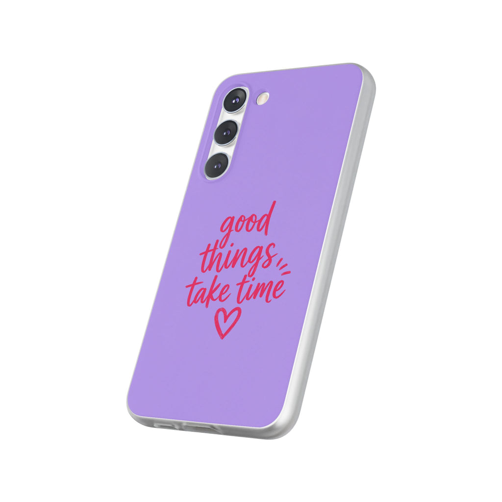 Good Things Take Time – Flexi iPhone & Samsung Phone Case