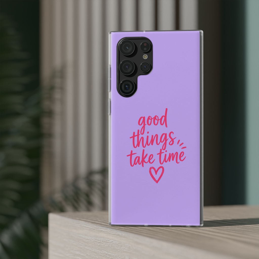 Good Things Take Time – Flexi iPhone & Samsung Phone Case