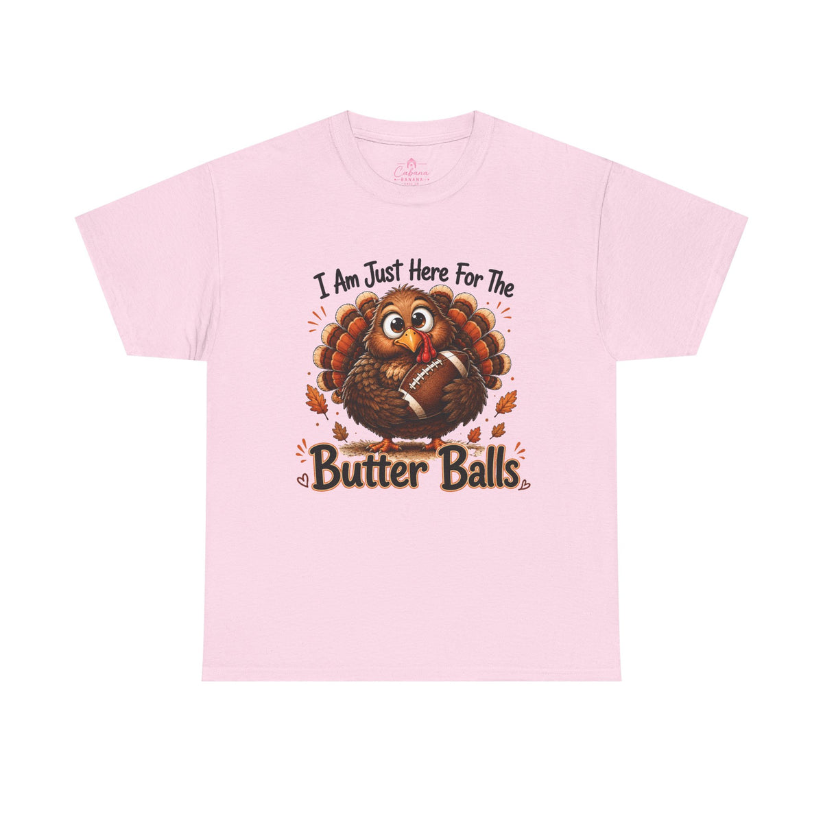 I Am Just Here For The Butter Balls – Thanksgiving Tee