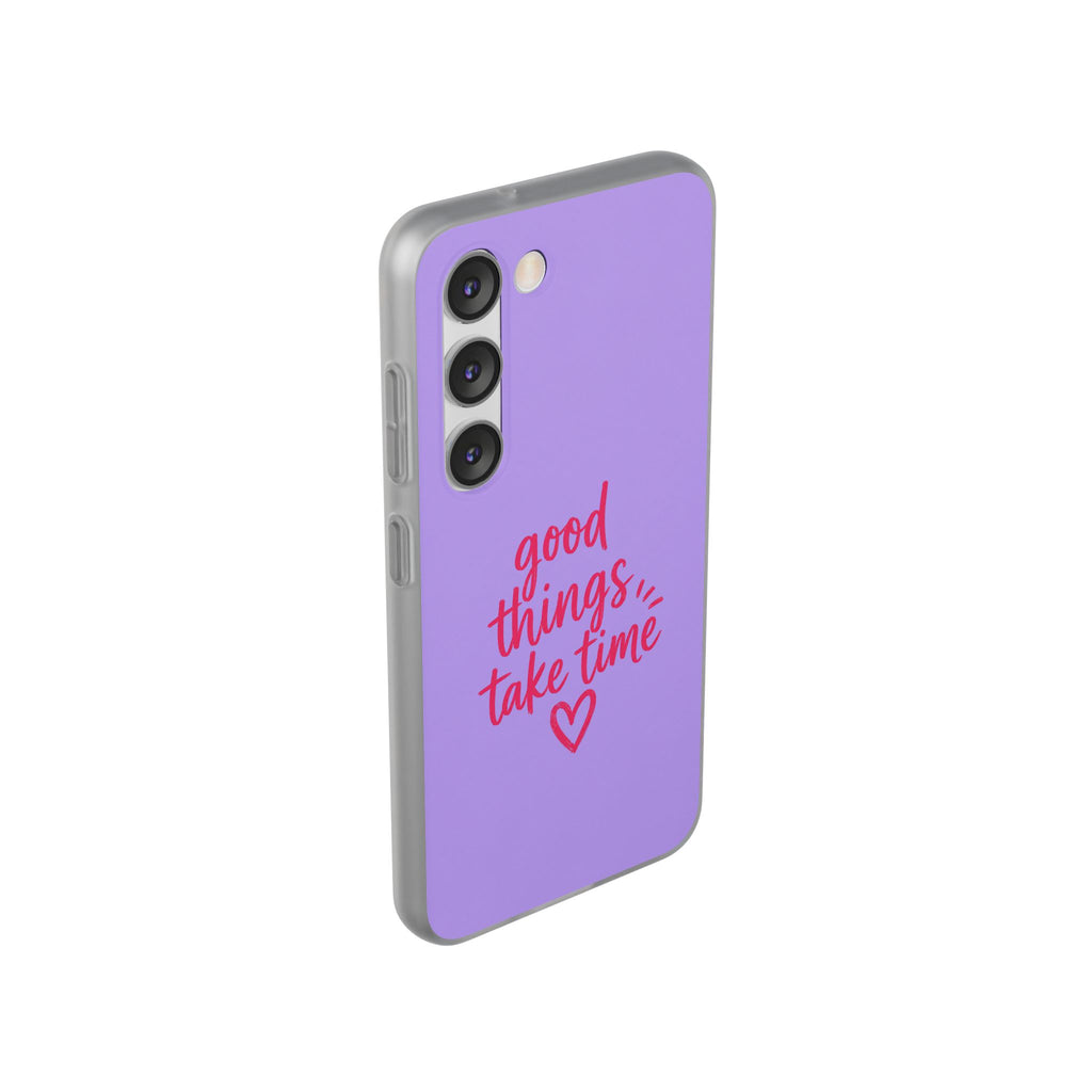 Good Things Take Time – Flexi iPhone & Samsung Phone Case