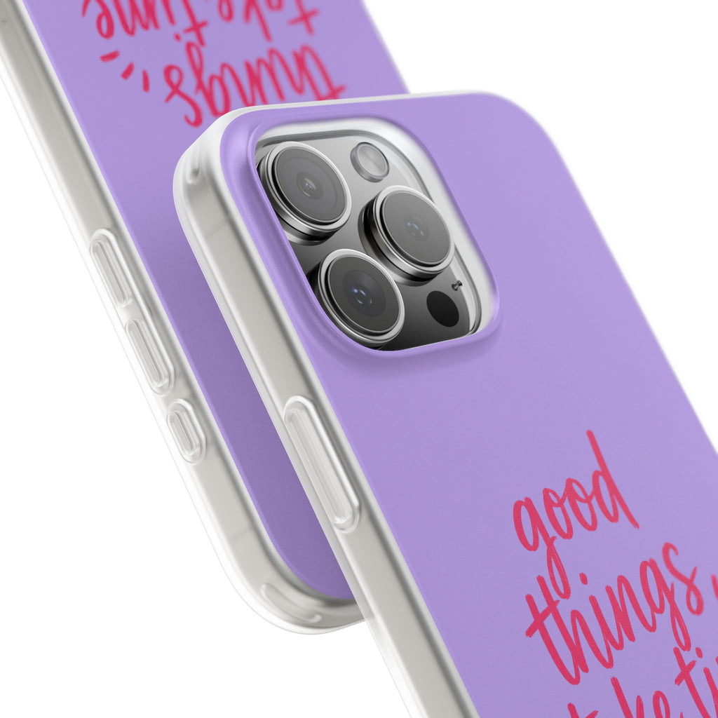 Good Things Take Time – Flexi iPhone & Samsung Phone Case