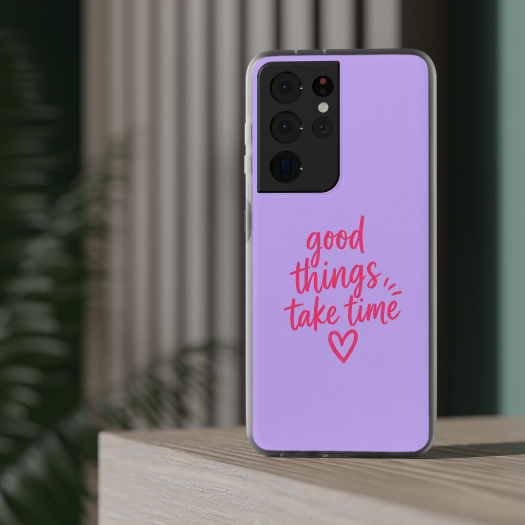 Good Things Take Time – Flexi iPhone & Samsung Phone Case