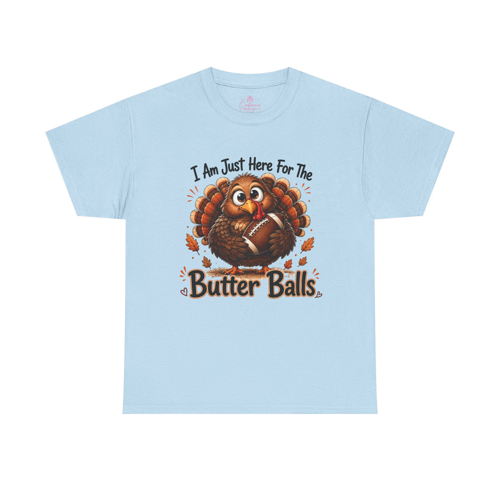 I Am Just Here For The Butter Balls – Thanksgiving Tee