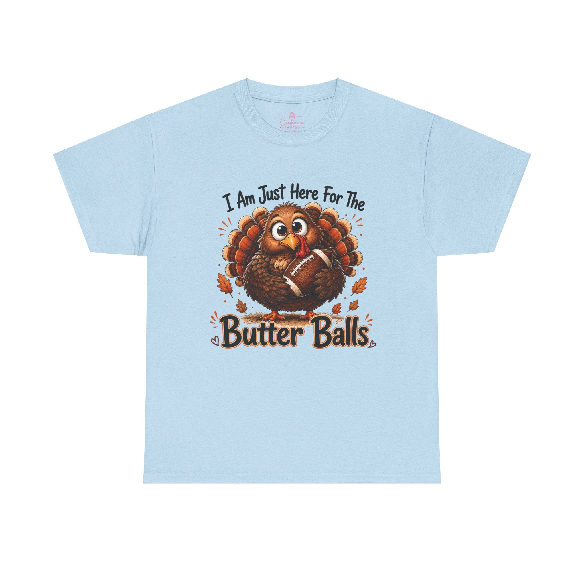 I Am Just Here For The Butter Balls – Thanksgiving Tee
