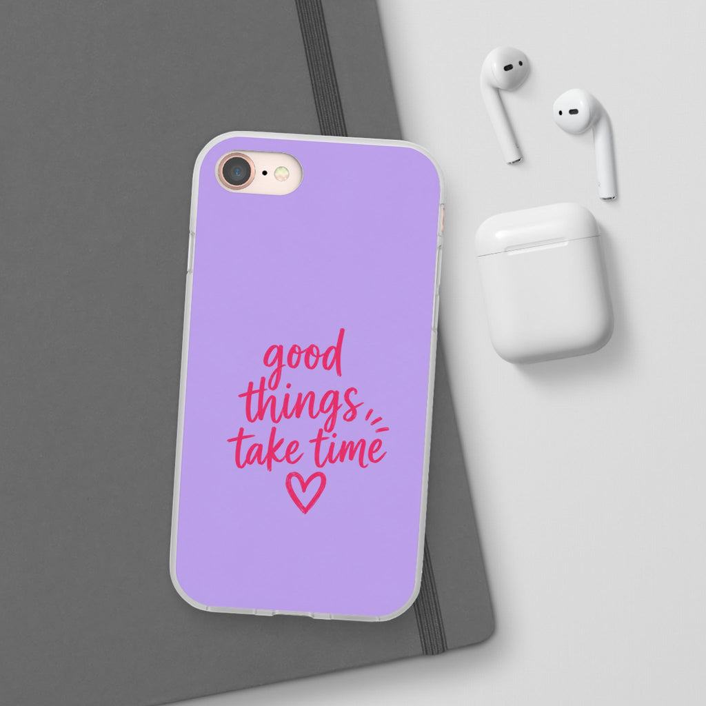 Good Things Take Time – Flexi iPhone & Samsung Phone Case