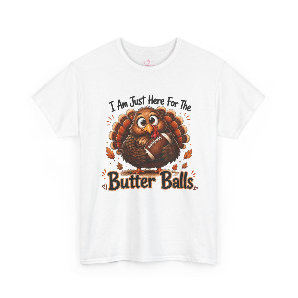 I Am Just Here For The Butter Balls – Thanksgiving Tee