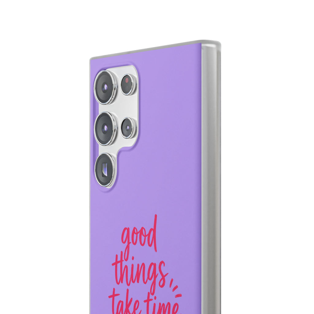 Good Things Take Time – Flexi iPhone & Samsung Phone Case