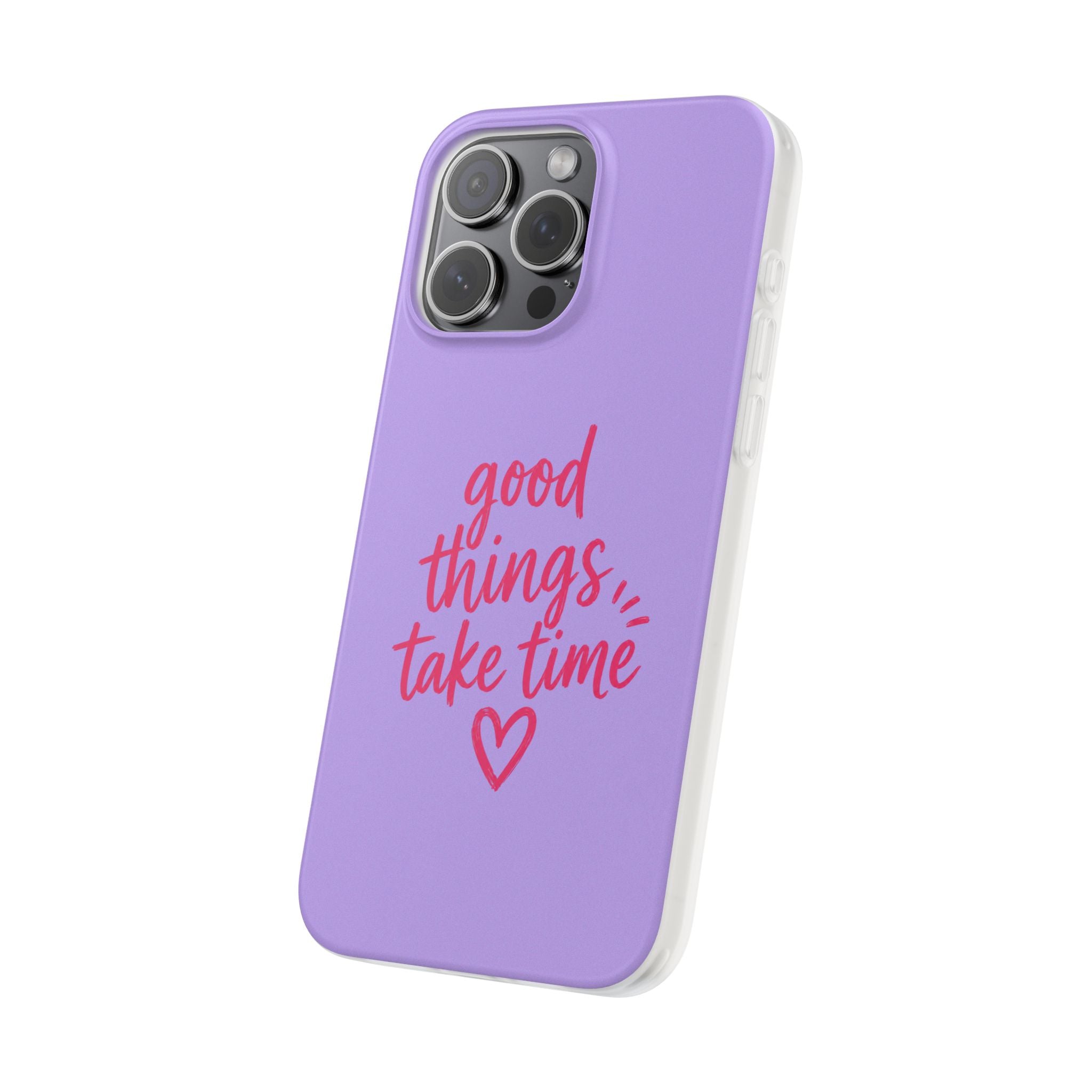 Good Things Take Time – Flexi iPhone & Samsung Phone Case