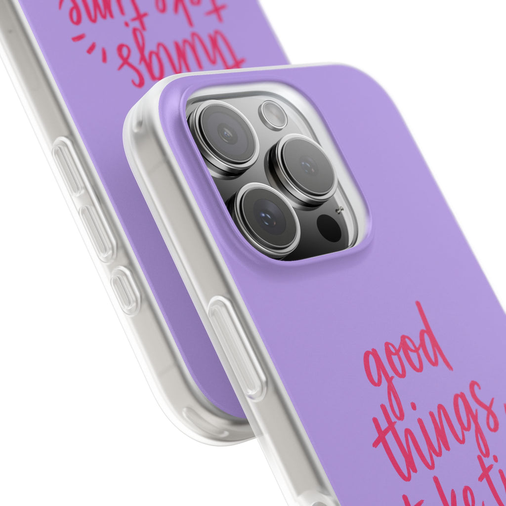 Good Things Take Time – Flexi iPhone & Samsung Phone Case