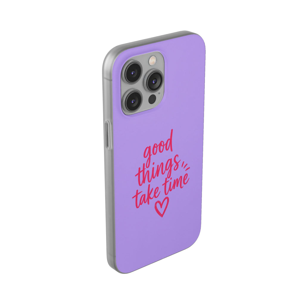 Good Things Take Time – Flexi iPhone & Samsung Phone Case