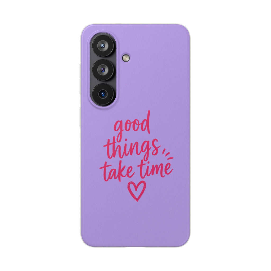 Good Things Take Time – Flexi iPhone & Samsung Phone Case