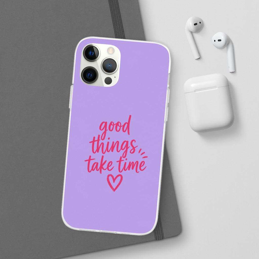 Good Things Take Time – Flexi iPhone & Samsung Phone Case