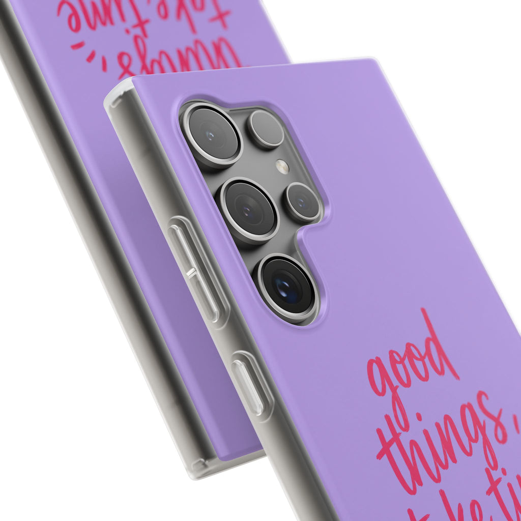 Good Things Take Time – Flexi iPhone & Samsung Phone Case
