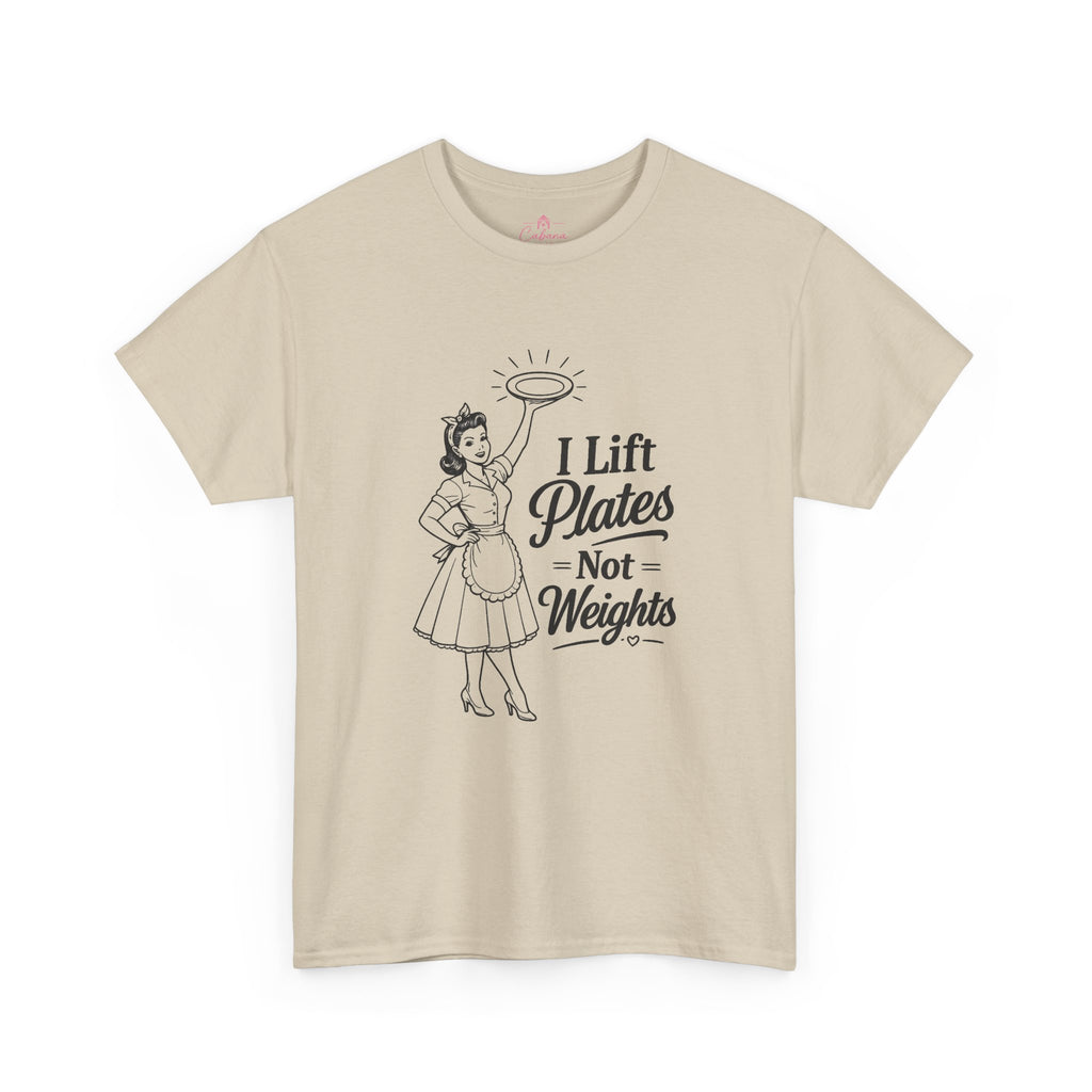 I Lift Plates Not Weights -T‑Shirt