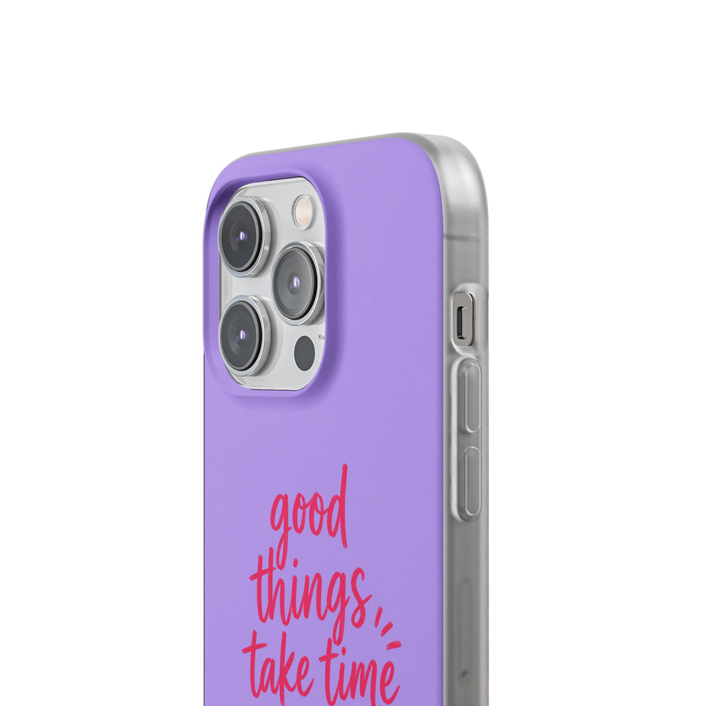 Good Things Take Time – Flexi iPhone & Samsung Phone Case