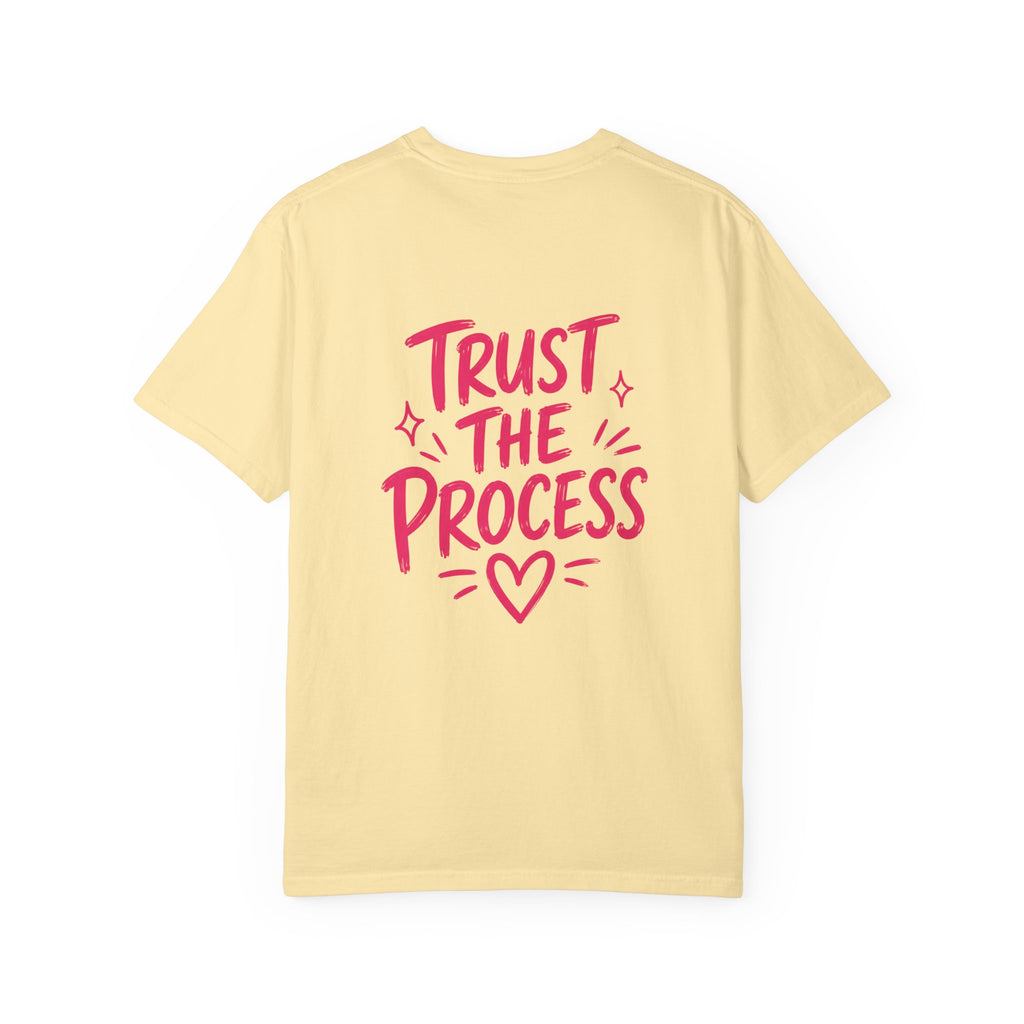 Trust the Process – Comfort Colors® T-Shirt