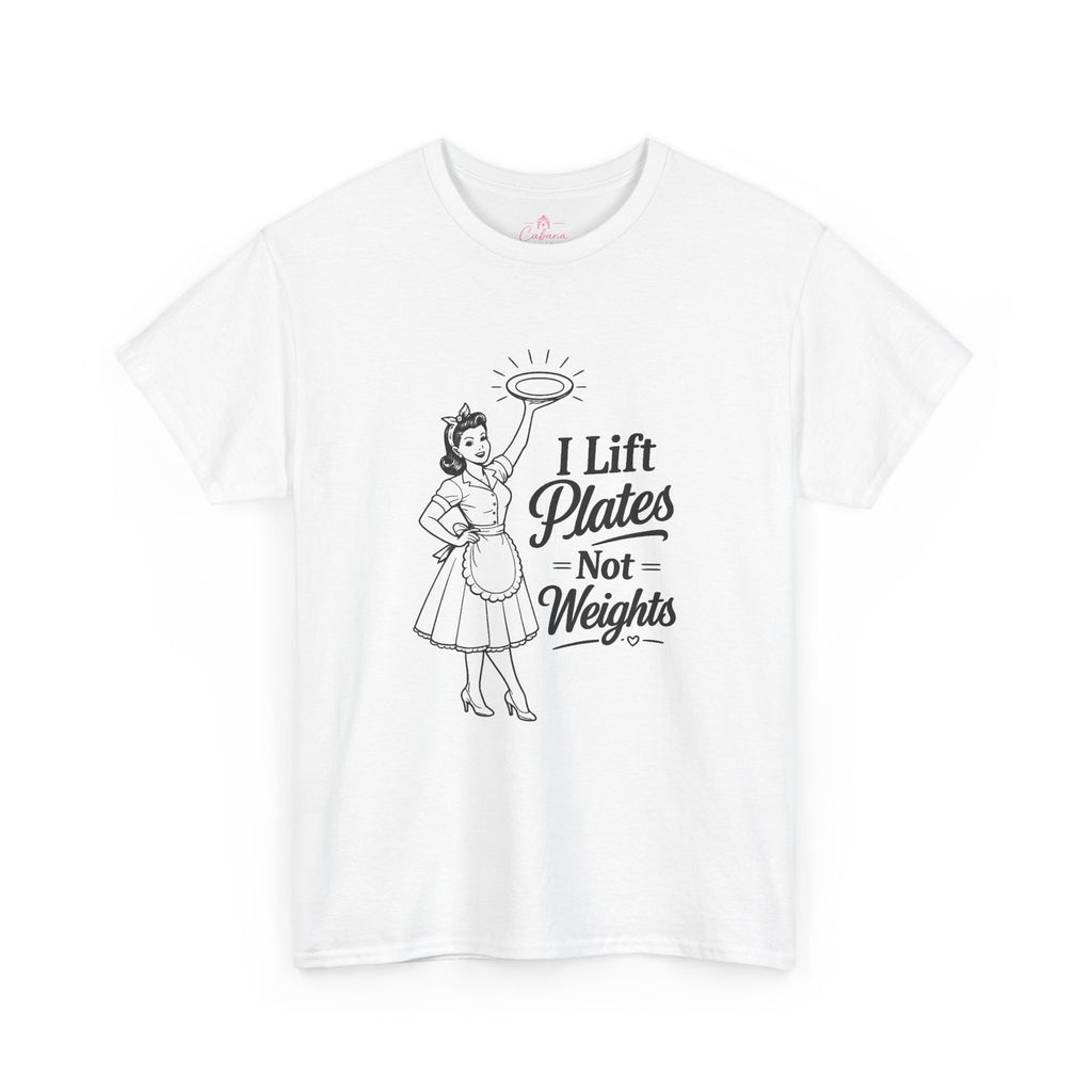 I Lift Plates Not Weights -T‑Shirt
