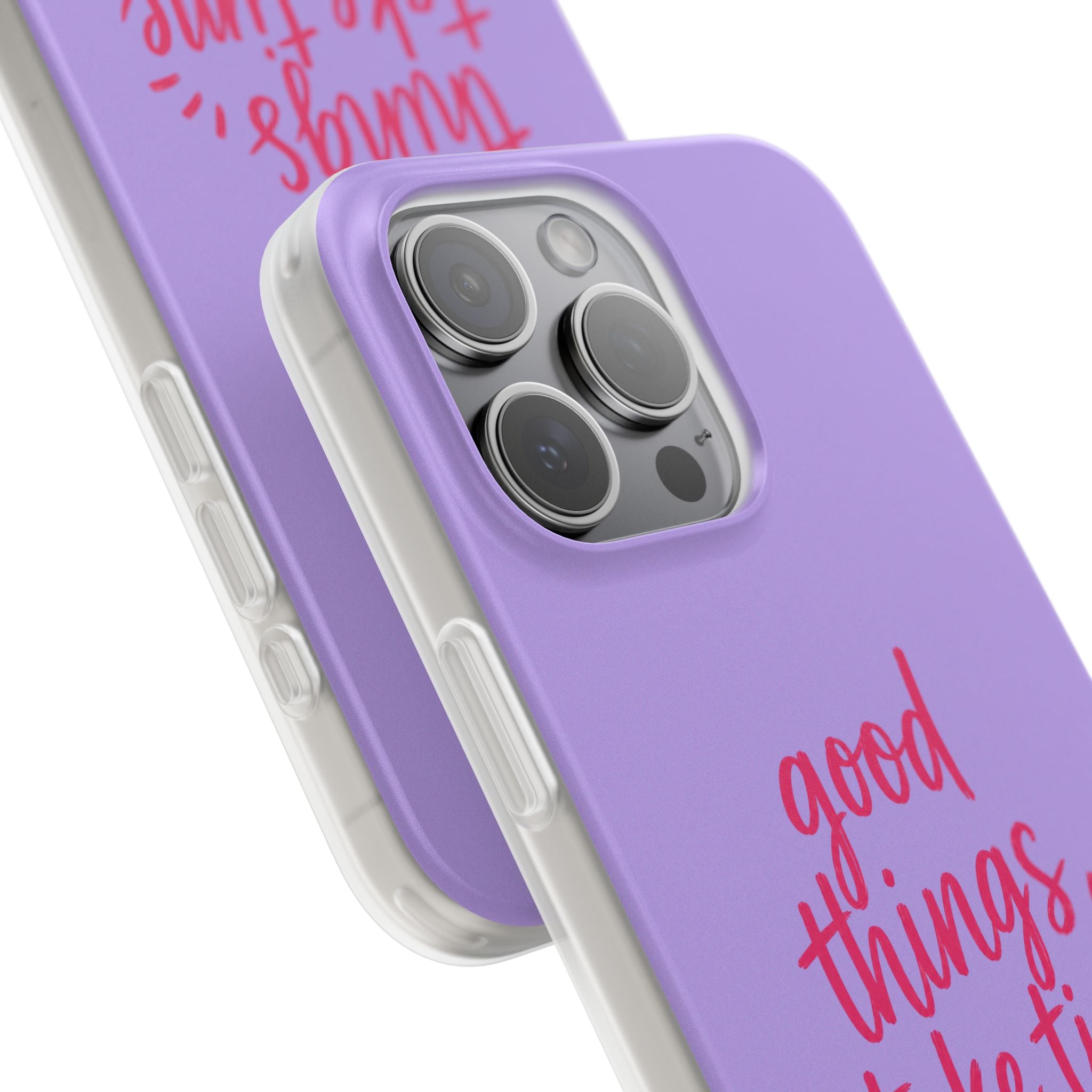 Good Things Take Time – Flexi iPhone & Samsung Phone Case