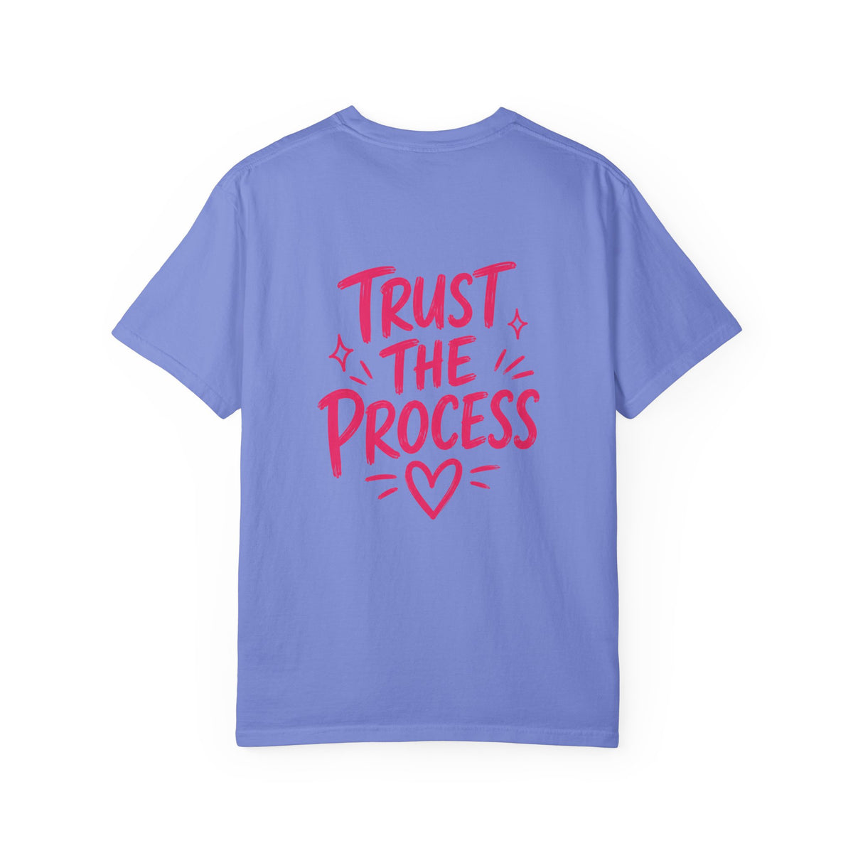 Trust the Process – Comfort Colors® T-Shirt