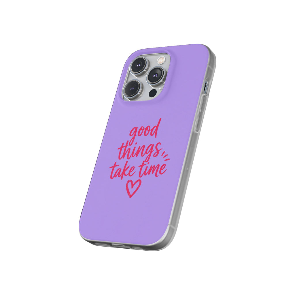 Good Things Take Time – Flexi iPhone & Samsung Phone Case