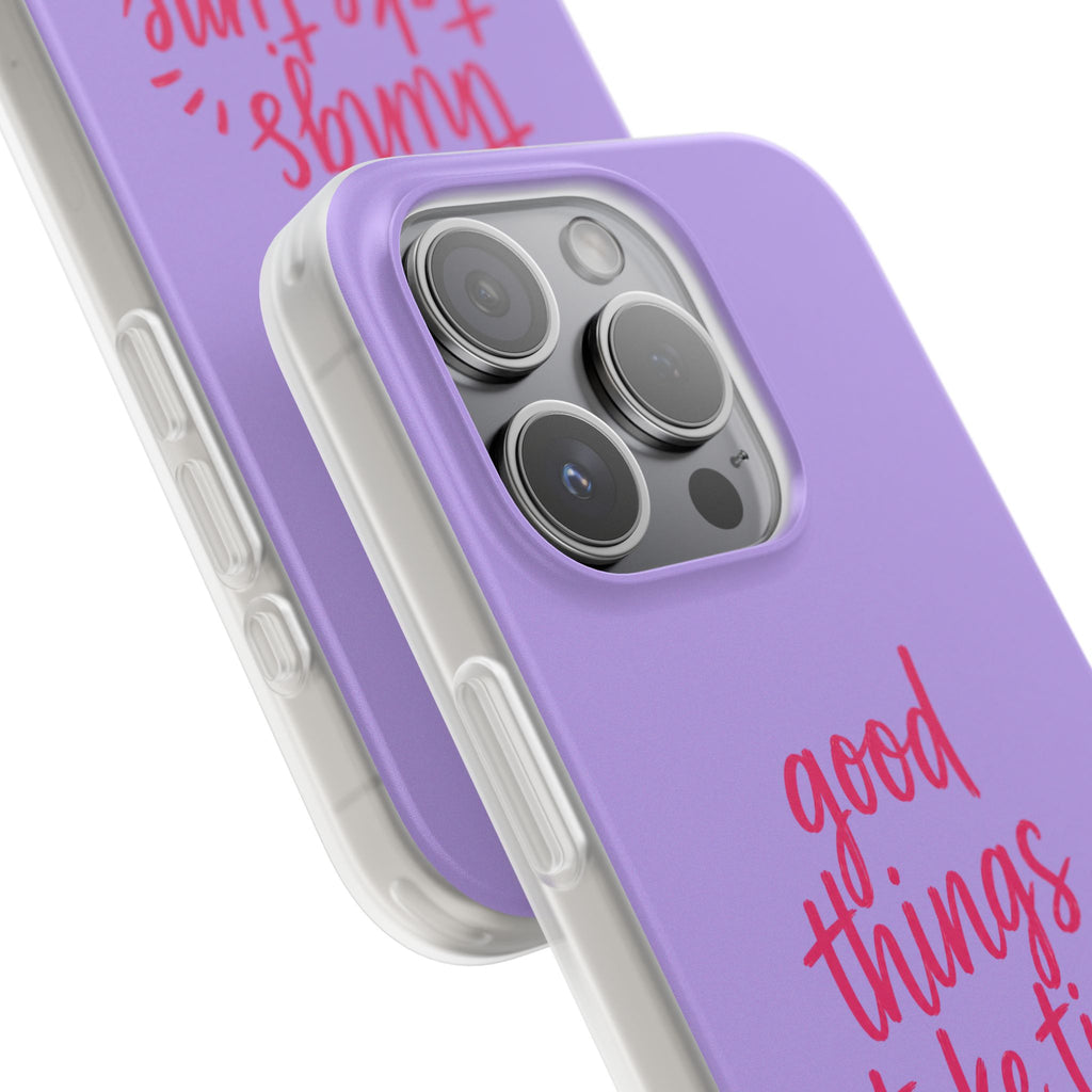 Good Things Take Time – Flexi iPhone & Samsung Phone Case