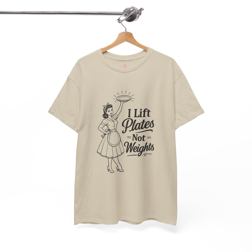 I Lift Plates Not Weights -T‑Shirt