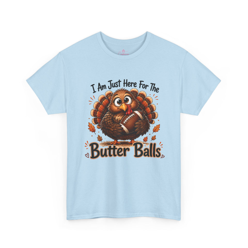 I Am Just Here For The Butter Balls – Thanksgiving Tee