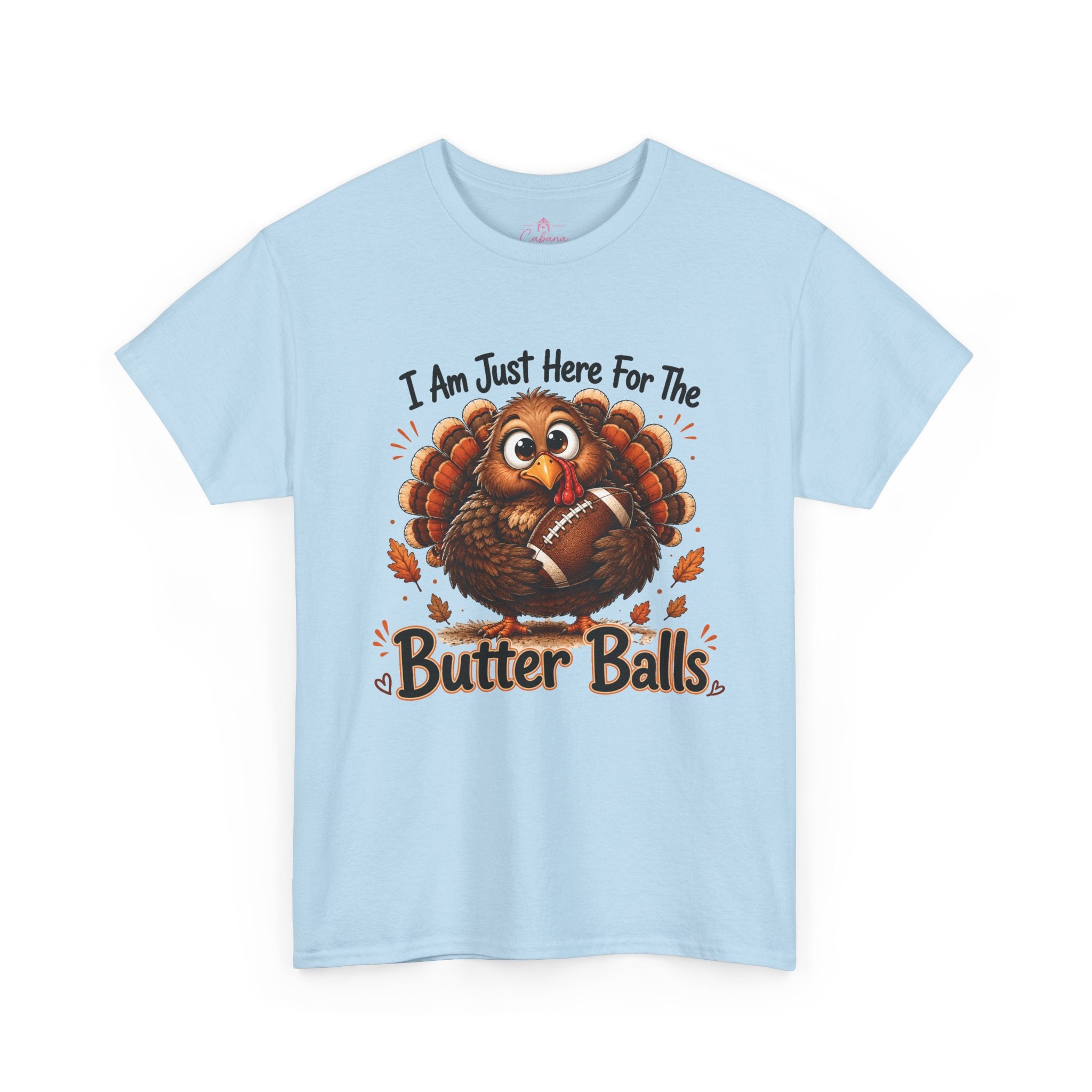 I Am Just Here For The Butter Balls – Thanksgiving Tee
