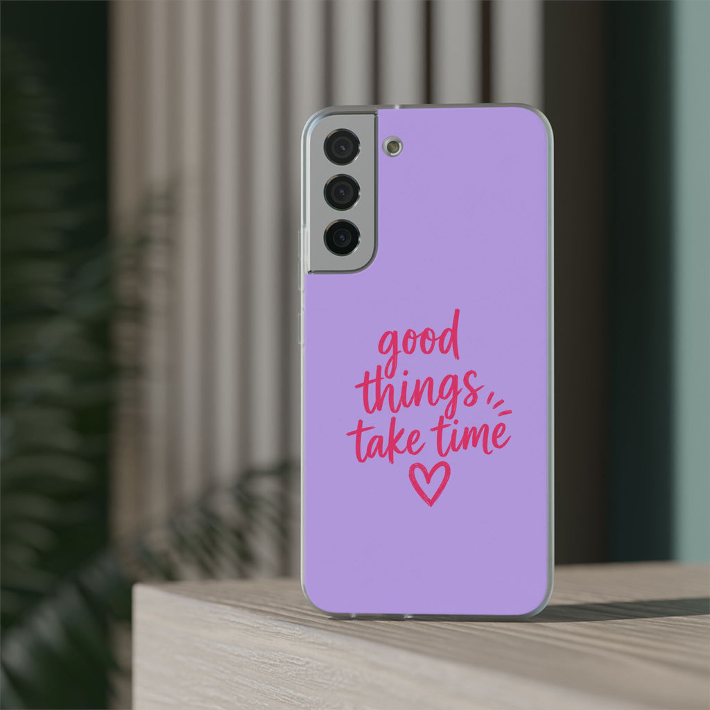 Good Things Take Time – Flexi iPhone & Samsung Phone Case