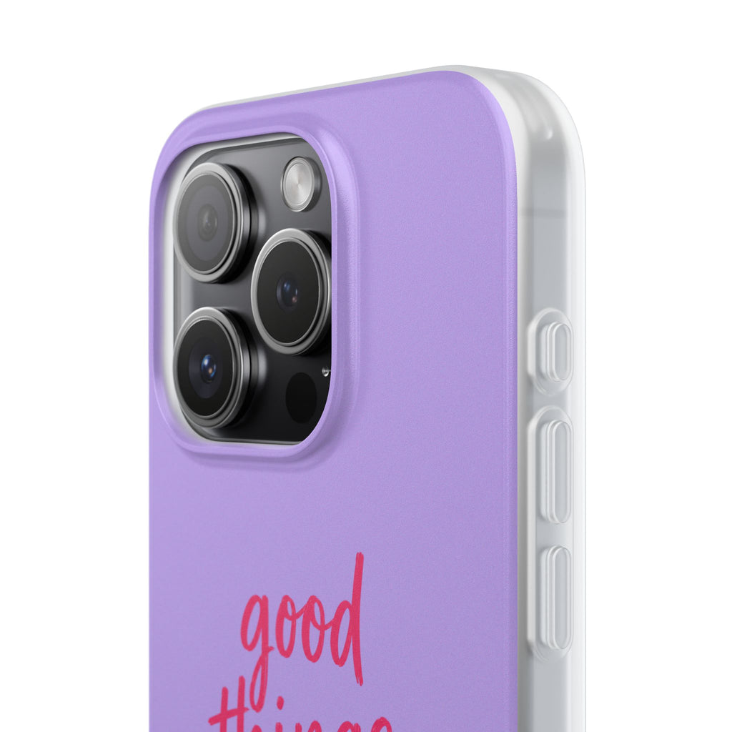 Good Things Take Time – Flexi iPhone & Samsung Phone Case